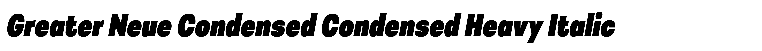 Greater Neue Condensed Condensed Heavy Italic